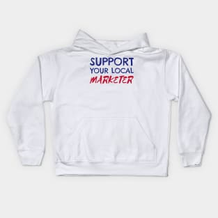 Support Your Local Marketer Kids Hoodie